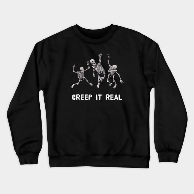 Funny Skeletons Creep It Real Sarcastic Sayings Crewneck Sweatshirt by egcreations